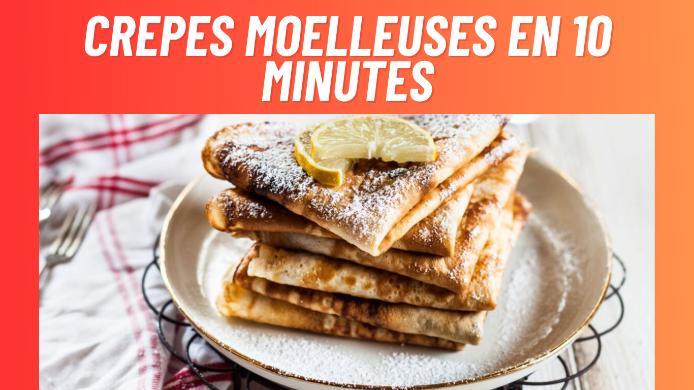 crepes Moelleuses en 10 Minutes